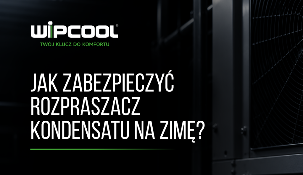 Rozpraszacz kondensatu – jak zabezpieczyć go na zimę?